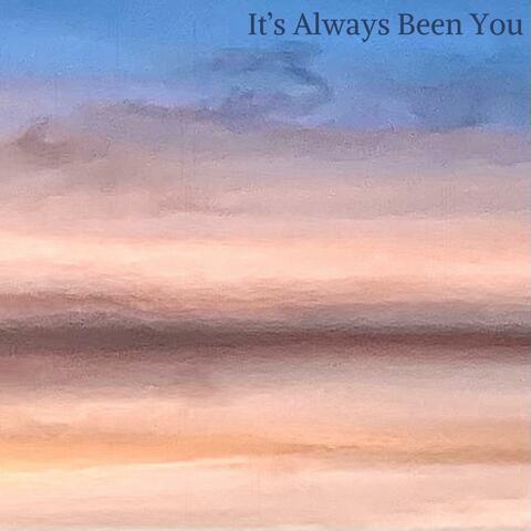 It's Always Been You