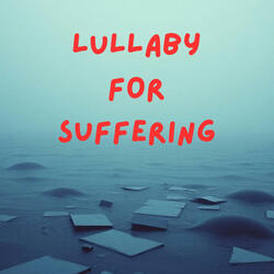 Lullaby For Suffering