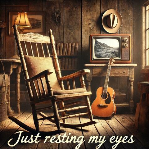 Just Resting My Eyes
