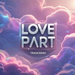 LOVE PART (Trancemix] (EXTENDED)