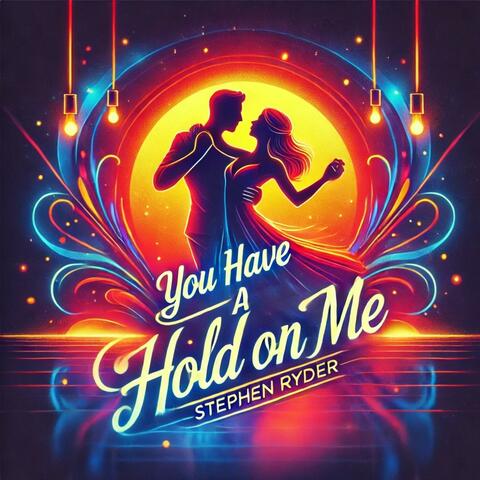 You Have A Hold on Me