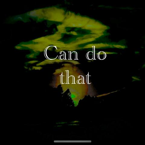 Can do that