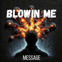 Blowin Me
