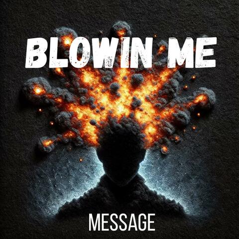 Blowin Me