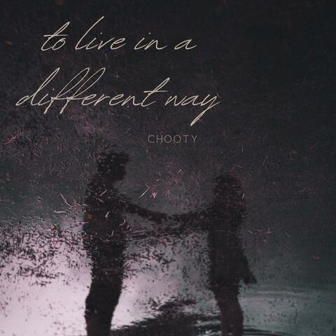to live in a different way