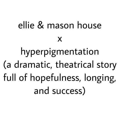 ellie and mason house X hyperpigmentation (a theatrical piece representing the story of a girl on her way to find her life in hyper-pigmented art at the ellie and mason house )
