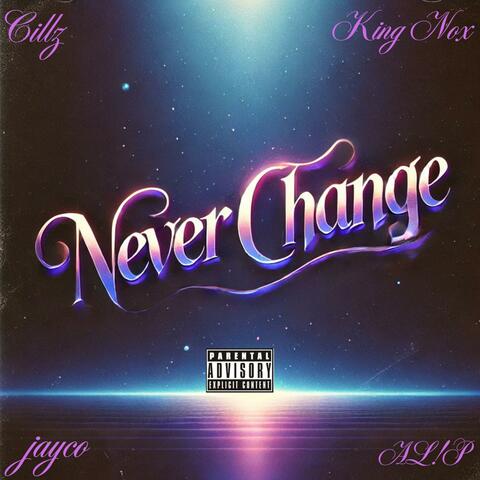 neverchange (feat. King Nox, AL!P & jayco)