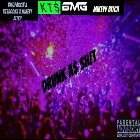 Drunk As Shit (feat. Kts Booku & BMG Paxzin)