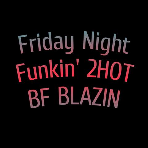 Friday Night Funkin' 2HOT BF BLAZIN
