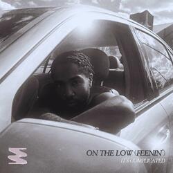ON THE LOW (FEENIN')