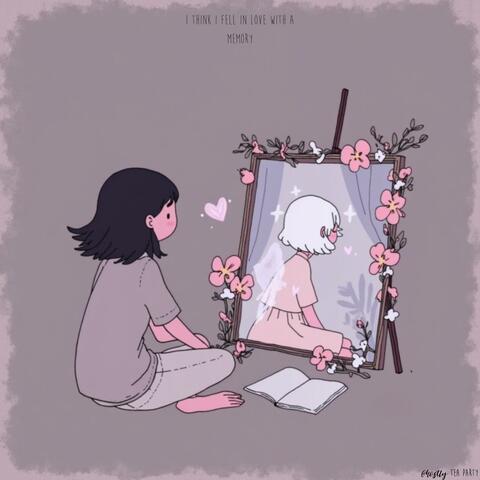 I Think I Fell in Love with a Memory