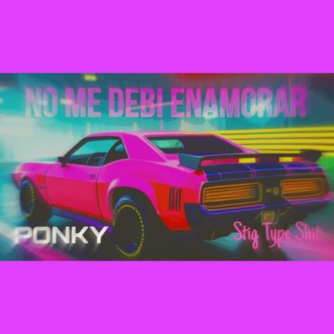 No Me Debi Enamorar (feat. Stig Type Shit)