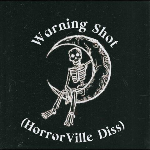 Warning Shot (HorrorVille Diss)