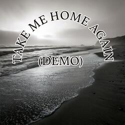 Take Me Home Again (DEMO)