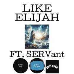 LIKE ELIJAH (feat. SERVant)