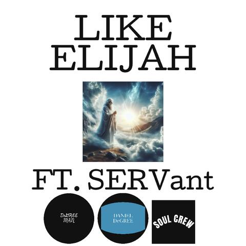 LIKE ELIJAH (feat. SERVant)