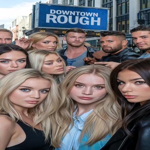 Downtown Rough