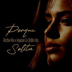 Porque Solita (feat. Kapitan La Doble Voz)