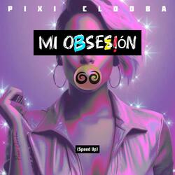 Mi Obsesión (Speed Up)