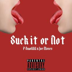 Suck it or Not (feat. Joe Moses)