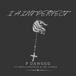 I Aint Perfect (feat. Skrillaphornia & Tre Legend)
