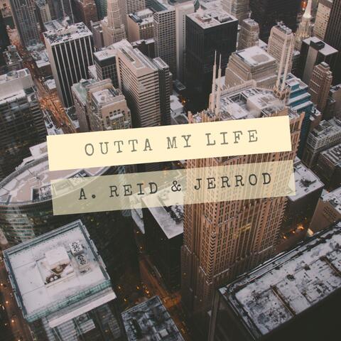 Outta My Life (feat. Jerrod)