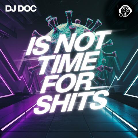 Is Not Time For Shits