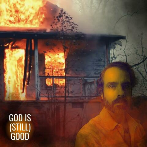 GOD IS (STILL) GOOD