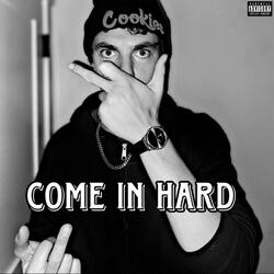Come In Hard