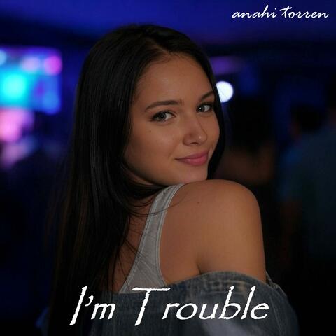 I'm Trouble