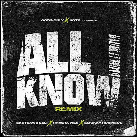 All I Know (feat. Eastgawd Seli, Rhasta Wes & Smokky Robinson) [Gods Only RMX]