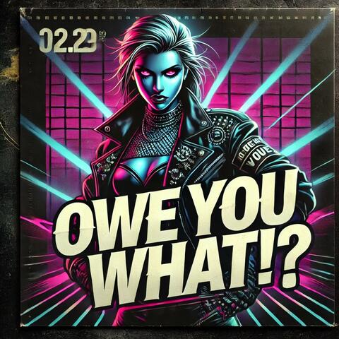 Owe You What !?