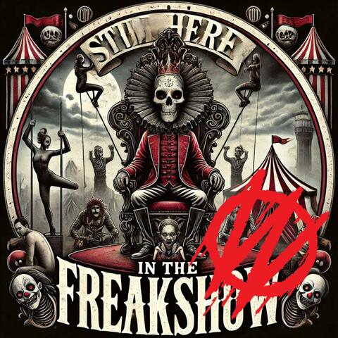 Still Here in the Freakshow