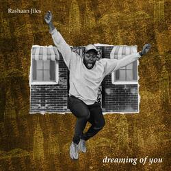 dreaming of you