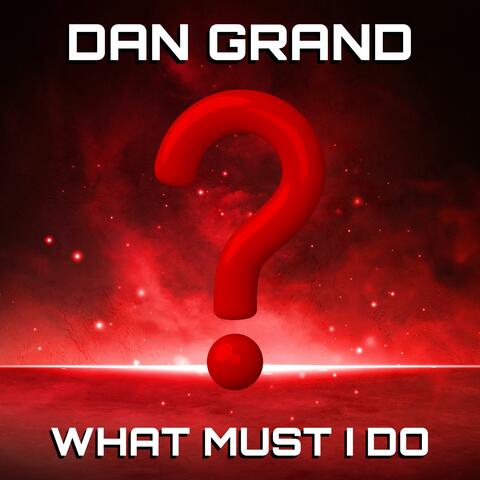What Must I Do