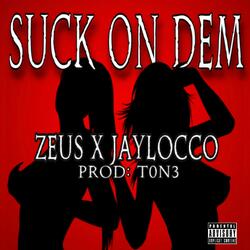 Suck on dem