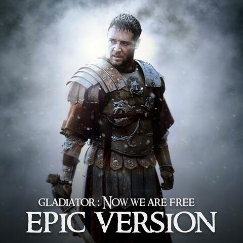 Gladiator : Now We Are Free (EPIC VERSION)