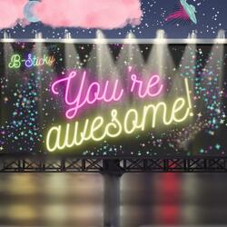 You're Awesome