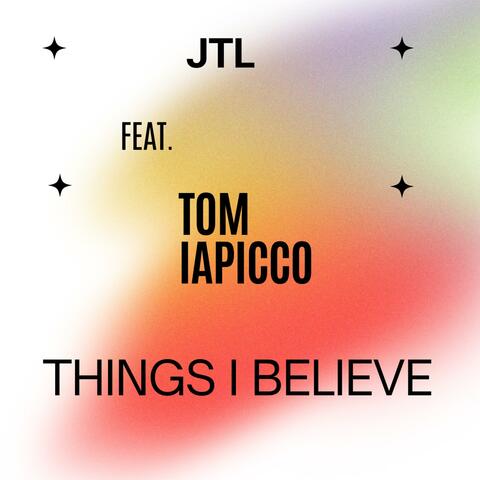 Things I Believe (feat. Tom Iapicco)