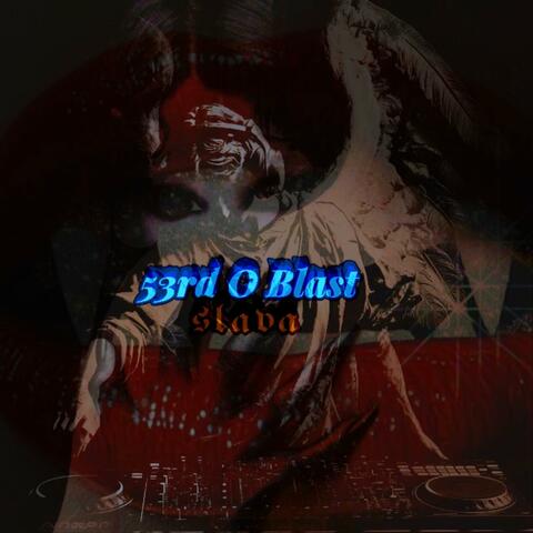 Slava 53rd O Blast (feat. LyricSick)