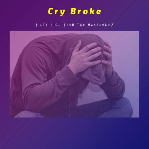 Cry Broke (feat. The Massholez)