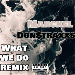 What We Do (Remix) (feat. Don$traxxs)
