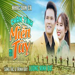 CHÂN TÌNH MIỀN TÂY || Nhạc Dân Ca Hay Nhất 2022 || LƯƠNG MINH ĐẠT