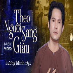 THEO NGƯỜI GIÀU SANG | LƯƠNG MINH ĐẠT | NHẠC DÂN CA HAY NHẤT 2023|LƯƠNG MINH ĐẠT MIỀN TÂY