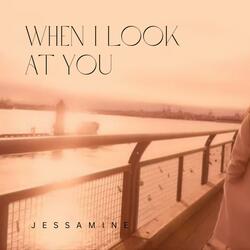 When I Look At You