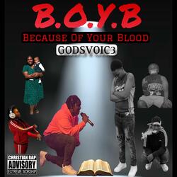 B.O.Y.B (Because Of Your Blood)