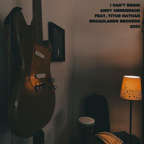 I Can't Begin (feat. Titus Nathan)