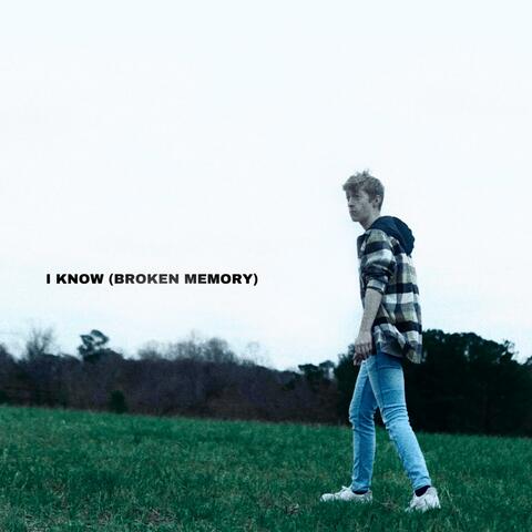 I Know (Broken Memory)