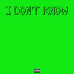 I Don't Know (feat. SXINT THE MESSIAH & ZYLEN)