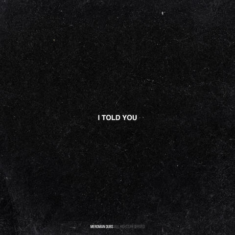 I Told You